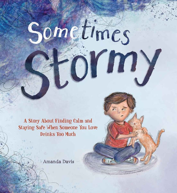 Book cover for Sometimes Stormy: A Story about Finding Calm and Staying Safe When Someone You Love Drinks Too Much