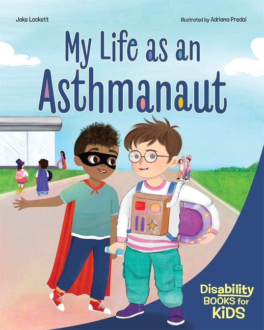 Book cover for My Life as an Asthmanaut: A Book about Asthma