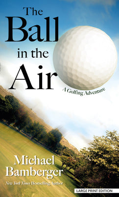 Book cover for The Ball in the Air: A Golfing Adventure