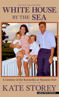 Book cover for White House by the Sea: A Century of the Kennedys at Hyannis Port