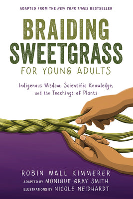 Book cover for Braiding Sweetgrass for Young Adults: Indigenous Wisdom, Scientific Knowledge, and the Teachings of Plants