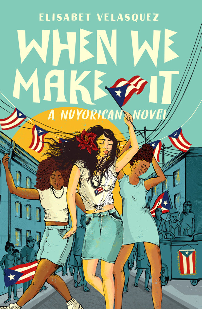 Book cover for When We Make It: A Nuyorican Novel