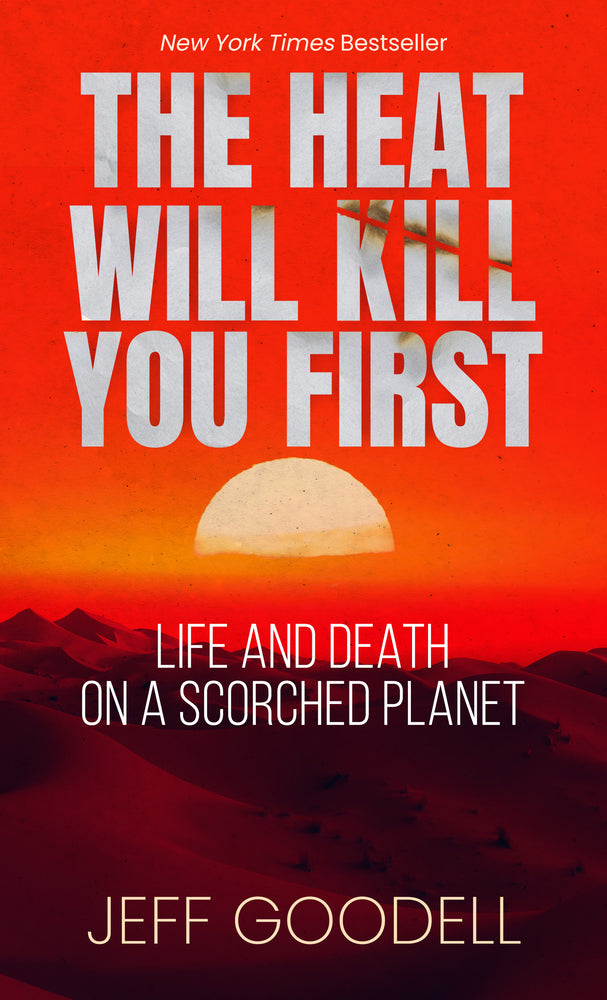 Book cover for The Heat Will Kill You First: Life and Death on a Scorched Planet