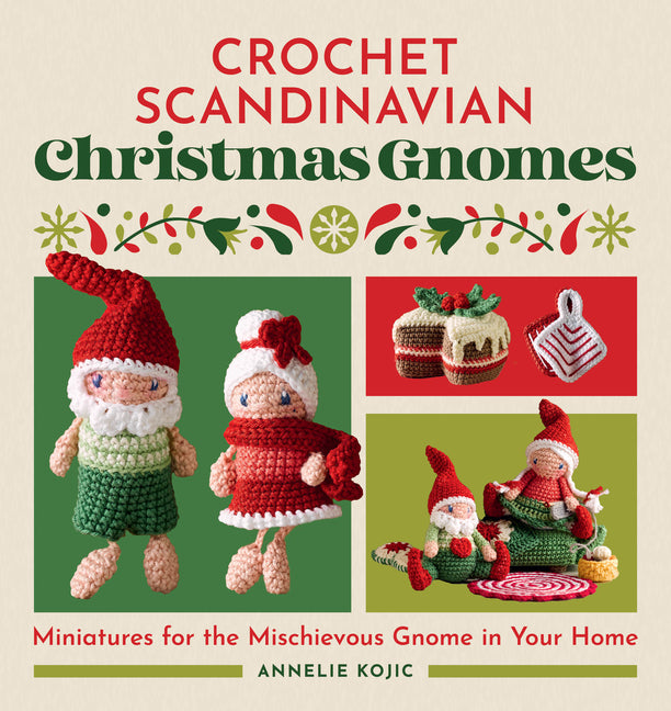 Book cover for Crochet Scandinavian Christmas Gnomes: Miniatures for the Mischievous Gnome in Your Home