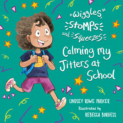 Book cover for Wiggles, Stomps, and Squeezes: Calming My Jitters at School: Volume 2