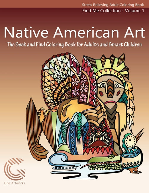 Book cover for Native American Art: The Seek and Find Coloring Book for Adults and Smart Children