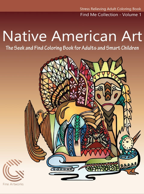 Book cover for Native American Art: The Seek and Find Coloring Book for Adults and Smart Children