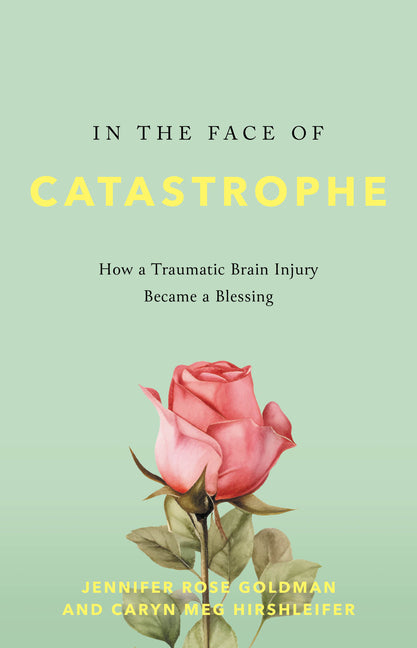 Book cover for In the Face of Catastrophe: How a Traumatic Brain Injury Became a Blessing