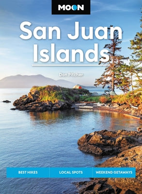 Book cover for Moon San Juan Islands: Best Hikes, Local Spots, Weekend Getaways