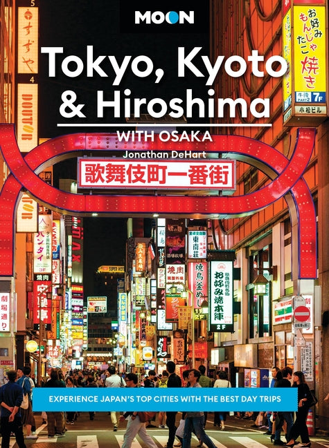 Book cover for Moon Tokyo, Kyoto & Hiroshima: With Osaka: Experience Japan's Top Cities with the Best Day Trips (Revised)