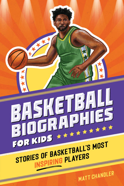 Book cover for Basketball Biographies for Kids: Stories of Basketball's Most Inspiring Players
