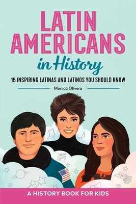 Book cover for Latin Americans in History: 15 Inspiring Latinas and Latinos You Should Know