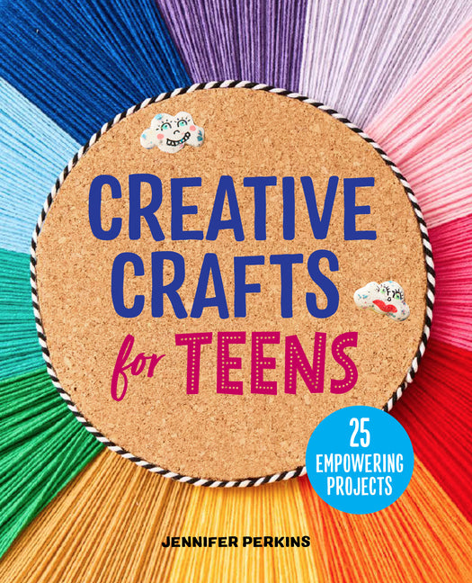Book cover for Creative Crafts for Teens: 25 Empowering Projects