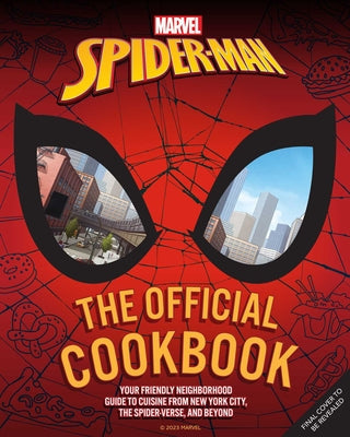 Book cover for Marvel: Spider-Man: The Official Cookbook: Your Friendly Neighborhood Guide to Cuisine from Nyc, the Spider-Verse & Beyond