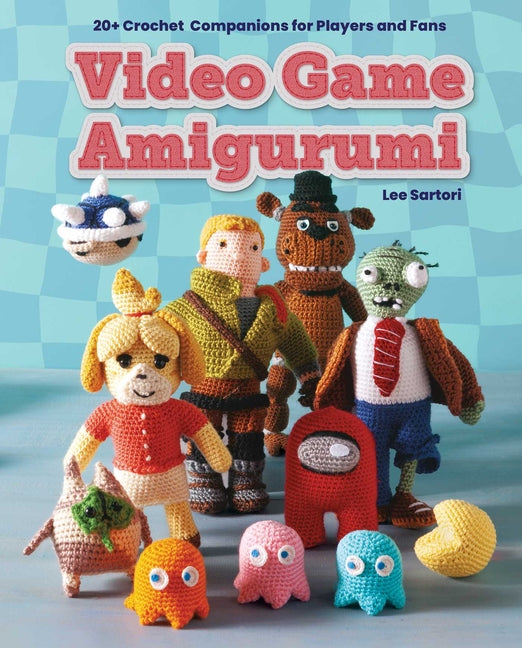 Book cover for Video Game Amigurumi: 20+ Crochet Companions for Players and Fans
