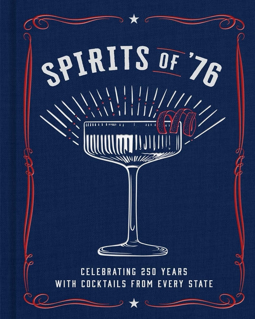 Book cover for Spirits of '76: Celebrating 250 Years with Cocktails from Every State
