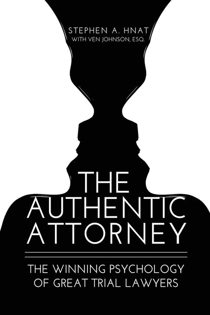 Book cover for The Authentic Attorney: The Winning Psychology of Great Trial Lawyers