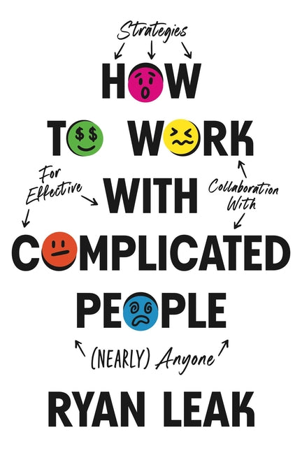 Book cover for How to Work with Complicated People: Strategies for Effective Collaboration with (Nearly) Anyone