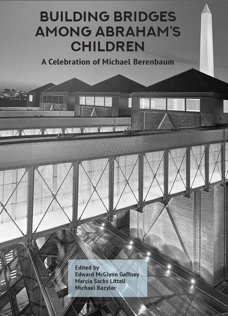 Book cover for Building Bridges Among Abraham's Children: A Celebration of Michael Berenbaum (Volumes 1 & 2)
