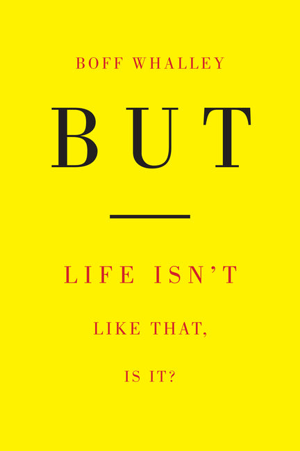 Book cover for But: Life Isn't Like That, Is It?