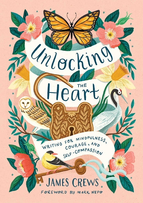 Book cover for Unlocking the Heart: Writing for Mindfulness, Courage, and Self-Compassion