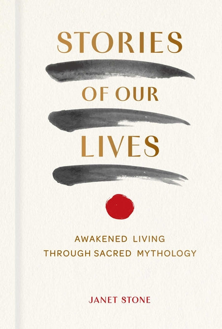 Book cover for Stories of Our Lives: Awakened Living Through Sacred Mythology