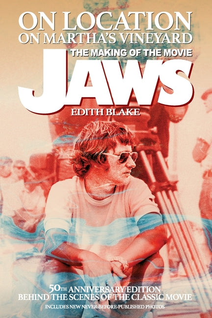 Book cover for On Location on Martha's Vineyard - The Making of the Movie Jaws - 50th Anniversary Edition