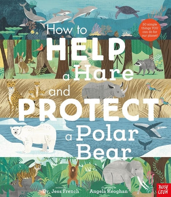 Book cover for How to Help a Hare and Protect a Polar Bear: 50 Simple Things You Can Do for Our Planet!