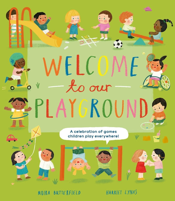 Book cover for Welcome to Our Playground: A Celebration of Games Children Play Everywhere