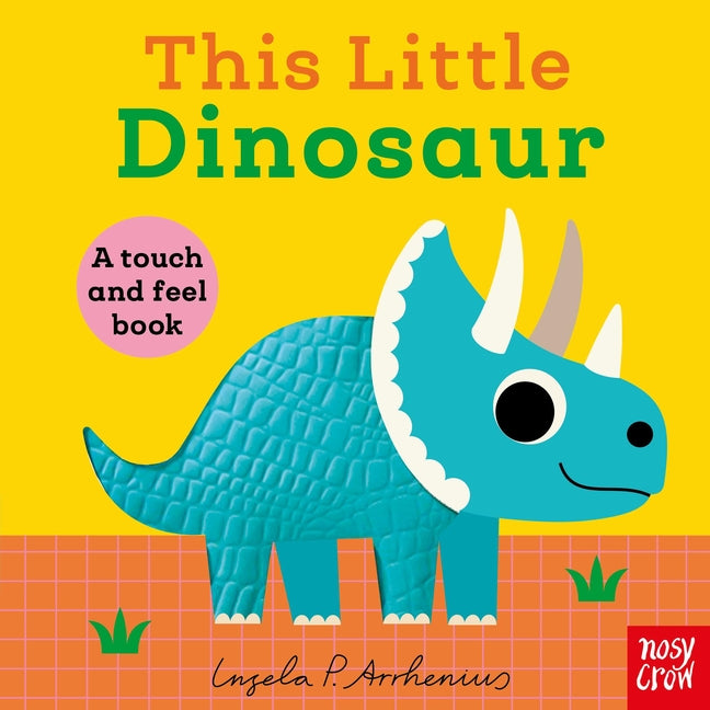 Book cover for This Little Dinosaur: A Touch and Feel Book