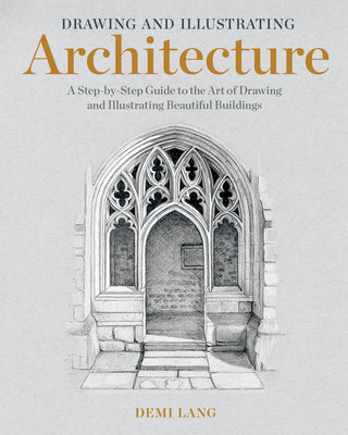 Book cover for Drawing and Illustrating Architecture: A Step-By-Step Guide to the Art of Drawing and Illustrating Beautiful Buildings