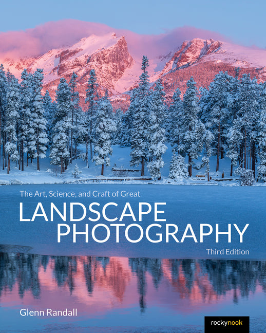 Book cover for Art, Science, and Craft of Great Landscape Photography, Third Edition