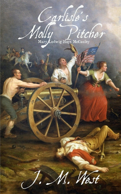 Book cover for Carlisle's Molly Pitcher: Mary Ludwig Hays McCauley
