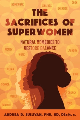 Book cover for The Sacrifices of Superwomen: Natural Remedies to Restore Balance