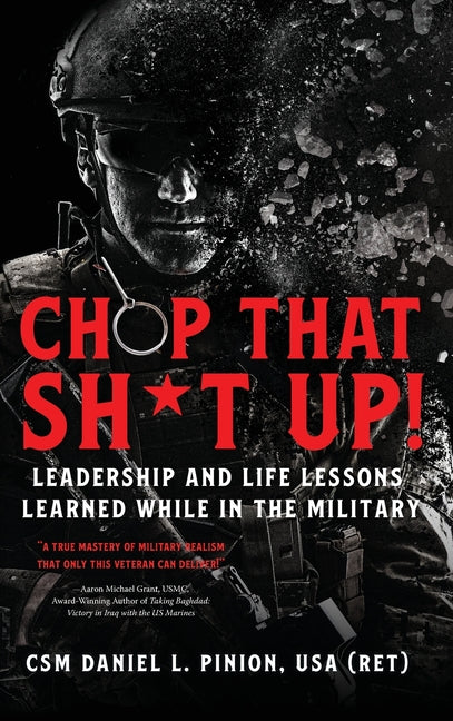 Book cover for Chop that Sh*t Up!: Leadership and Life Lessons Learned While in the Military