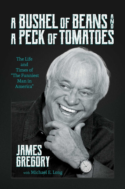 Book cover for Bushel of Beans and a Peck of Tomatoes: The Life and Times of the Funniest Man in America