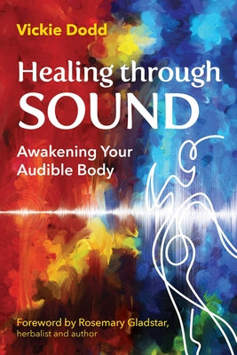 Book cover for Healing Through Sound: Awakening Your Audible Body