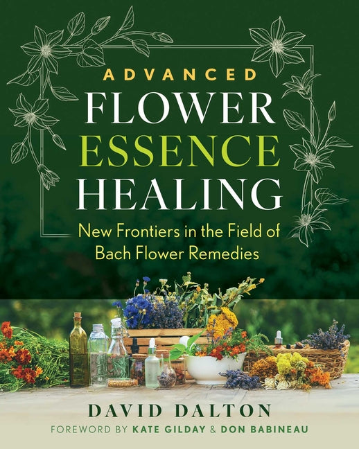 Book cover for Advanced Flower Essence Healing: New Frontiers in the Field of Bach Flower Remedies
