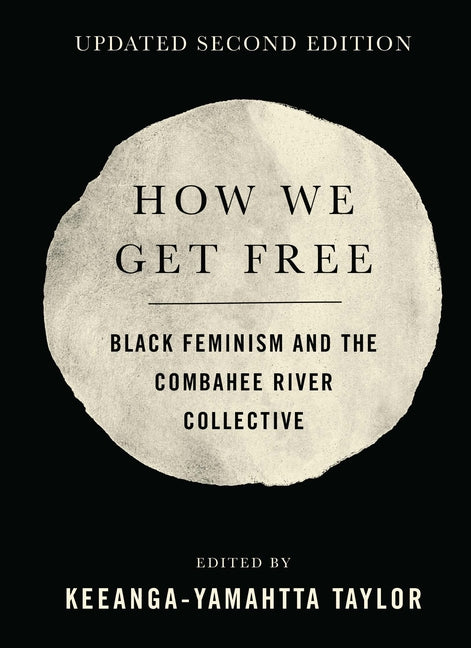 Book cover for How We Get Free (Updated 2nd Edition): Black Feminism and the Combahee River Collective (Revised)