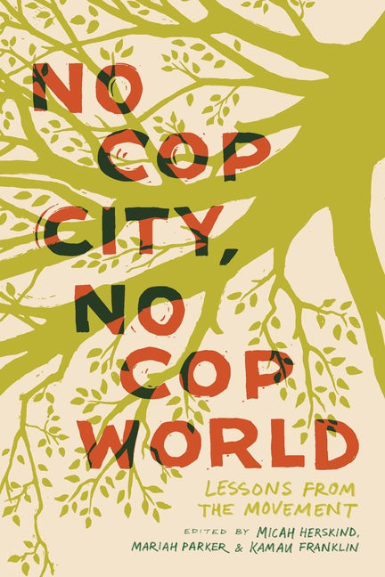 Book cover for No Cop City, No Cop World: Lessons from the Movement