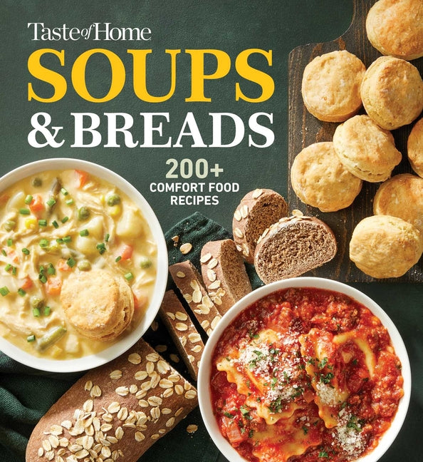 Book cover for Taste of Home Soups & Breads: 200+ Comforting Recipes for Soups, Stews, Chowders, and Homemade Breads