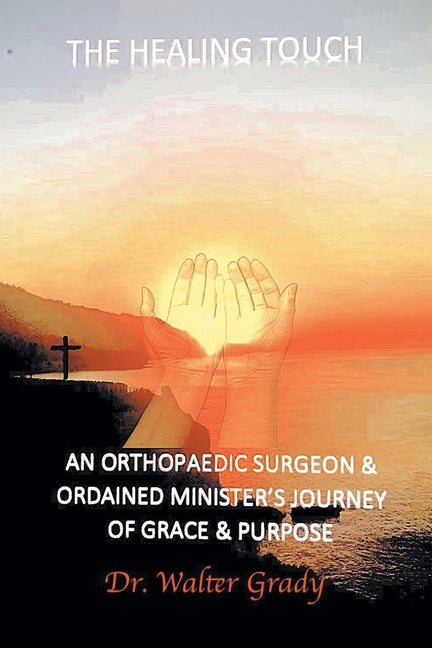 Book cover for Healing Touch: An Orthopedic Surgeon and Ordained Minister's Journey of Grace and Purpose