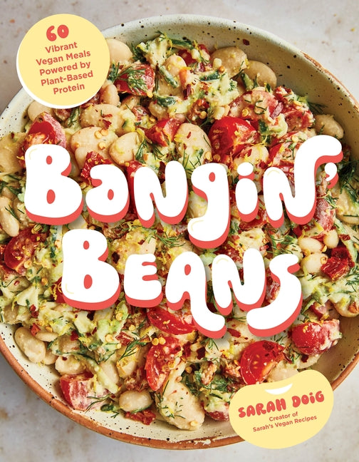 Book cover for Bangin' Beans: 60 Vibrant Vegan Meals Powered by Plant-Based Protein