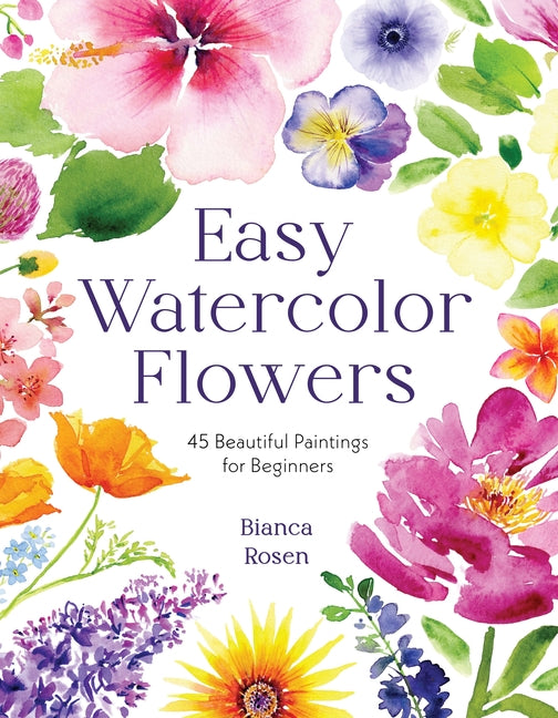 Book cover for Easy Watercolor Flowers: 45 Beautiful Paintings for Beginners