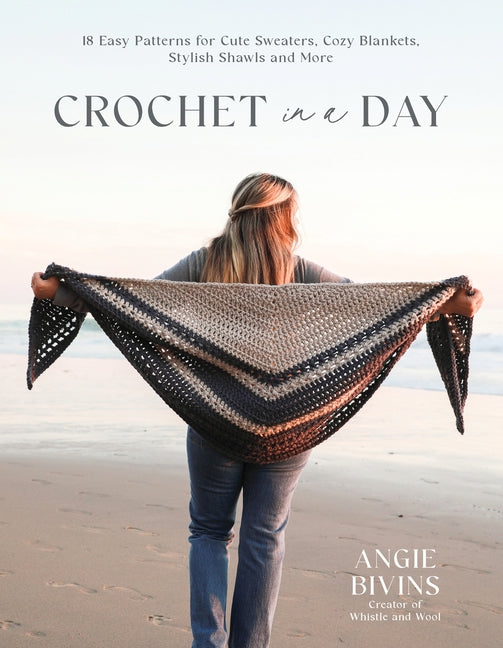 Book cover for Crochet in a Day: 18 Easy Patterns for Cute Sweaters, Cozy Blankets, Stylish Shawls and More