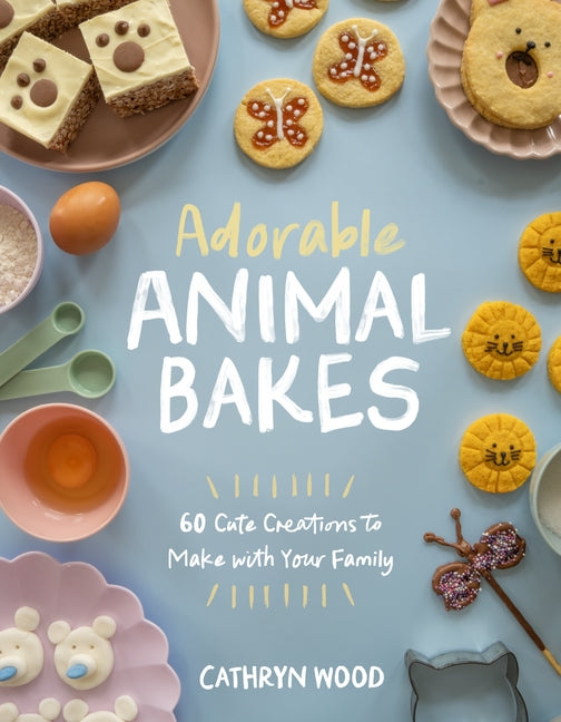 Book cover for Adorable Animal Bakes: 60 Cute Creations to Make with Your Family