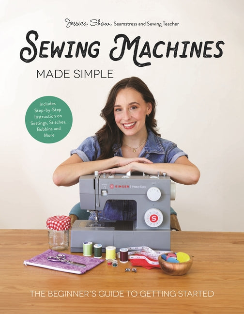 Book cover for Sewing Machines Made Simple: The Beginner's Guide to Getting Started