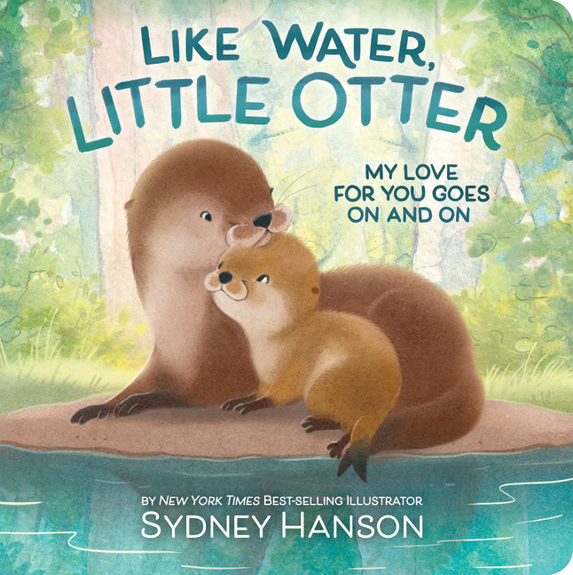 Book cover for Like Water, Little Otter: My Love for You Goes on and on