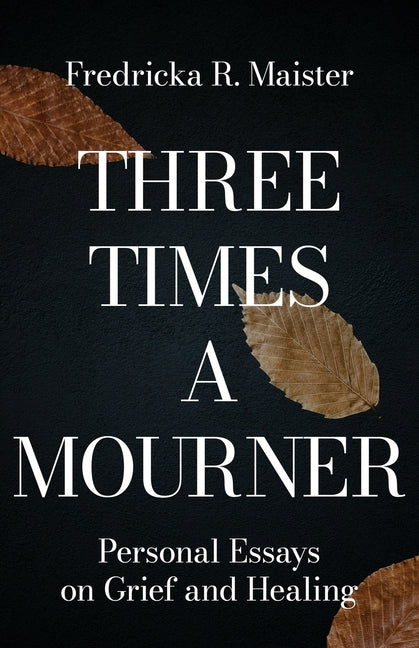 Book cover for Three Times A Mourner: Personal Essays on Grief and Healing
