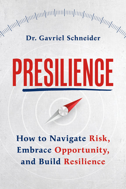 Book cover for Presilience: How to Navigate Risk, Embrace Opportunity, and Build Resilience